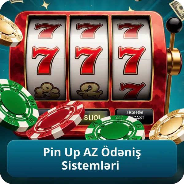 Pin Up AZ Ödəniş Sistemləri